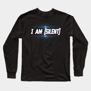 I Am (Silent) Long Sleeve T-Shirt